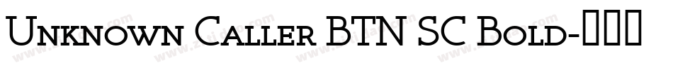 Unknown Caller BTN SC Bold字体转换